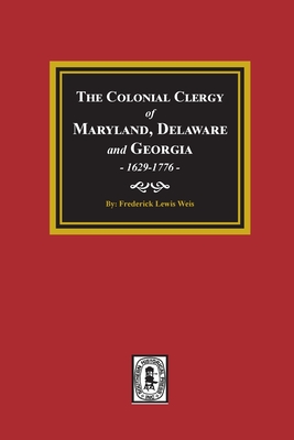 Coperta cărții 'The Colonial Clergy of Maryland, Delaware and Georgia, 1629-1776 - Frederick Lewis Weis'