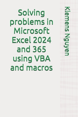 Solving problems in Microsoft Excel 2024 and 365 using VBA and macros - Klemens Nguyen