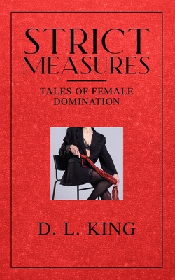 Strict Measures: Tales of Female Domination - D. L. King