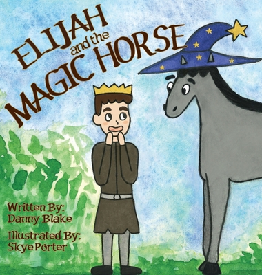 Elijah and the Magic Horse - Danny Blake