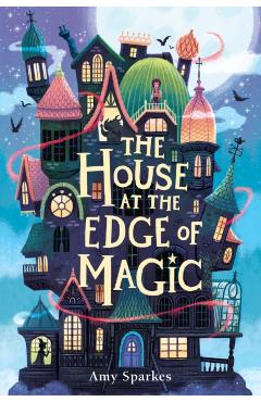 The House at the Edge of Magic - Amy Sparkes