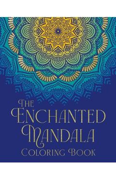 Coperta cărții 'The Enchanted Mandala Coloring Book: Over 45 Images to Colour - Tansy Willow'