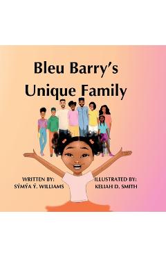 Coperta cărții 'Bleu Barry's Unique Family - Symya Y. Williams'