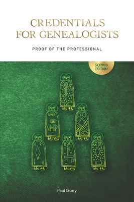 Credentials for Genealogists: Proof of the Professional - Paul Gorry