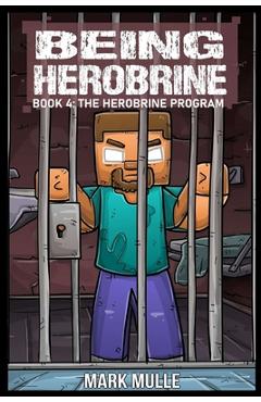 Coperta cărții 'Being Herobrine Book 4: The Herobrine Program - Mark Mulle'