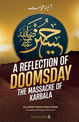 Coperta cărții 'A Reflection of Doomsday: The Massacre of Karbala - Mufti Sayyid Abdul Samad Al-qadiri'
