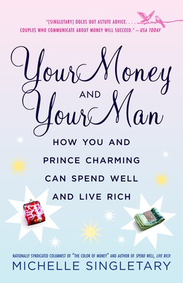 Your Money and Your Man: How You and Prince Charming Can Spend Well and Live Rich - Michelle Singletary
