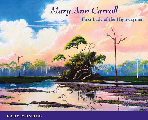 Mary Ann Carroll: First Lady of the Highwaymen - Gary Monroe