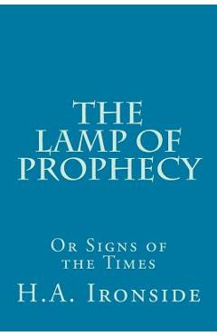 Poza produsului The Lamp of Prophecy or Signs of the Times - H. A. Ironside