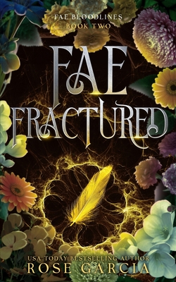 Fae Fractured - Rose Garcia