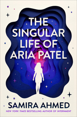 The Singular Life of Aria Patel - Samira Ahmed