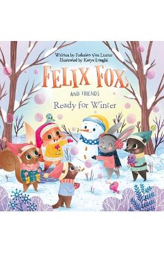 Coperta cărții 'Felix Fox and Friends. Ready for Winter - Federico Van Lunter'
