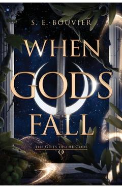 Poza produsului When Gods Fall: The Gifts of the Gods book 1 - S. E. Bouvier