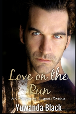 Love on the Run: A Contemporary, Suspense Romance - Yuwanda Black