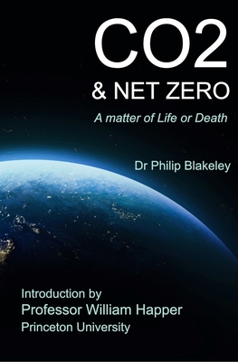 Coperta cărții 'CO2 & Net Zero: A Matter of Life or Death - Philip Blakeley'