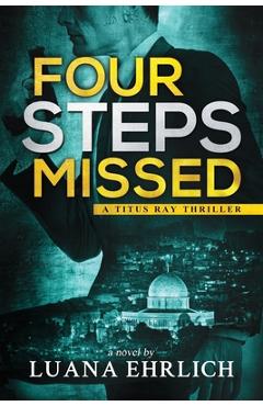 Coperta cărții 'Four Steps Missed: A Titus Ray Thriller - Luana Ehrlich'
