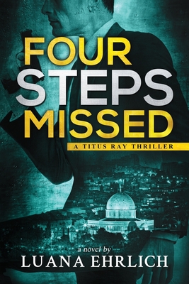 Coperta cărții 'Four Steps Missed: A Titus Ray Thriller - Luana Ehrlich'