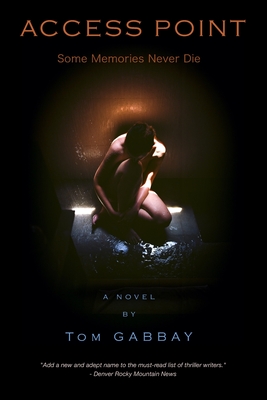 Access Point: A Psychological Thriller - Tom Gabbay