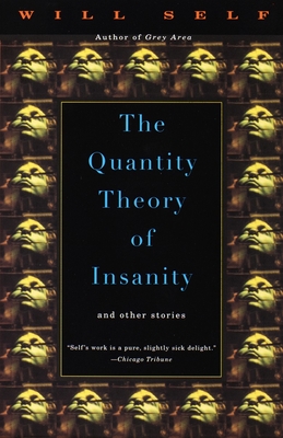 Coperta cărții 'The Quantity Theory of Insanity - Will Self'