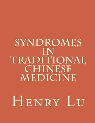 Syndromes in Traditional Chinese Medicine - Henry C. Lu