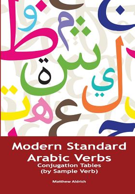Coperta cărții 'Modern Standard Arabic Verbs: Conjugation Tables (by Sample Verb) - Matthew Aldrich'