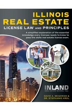 Poza produsului Illinois Real Estate License Law and Principles: A Simplified Explanation of the Essential Knowledge Every Licensee Needs to Know to Pass the State Re - David A. Mcgowan