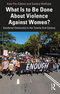 What Is to Be Done About Violence Against Women?: Gendered Violence(s) in the Twenty-first Century - Kate Fitz-gibbon