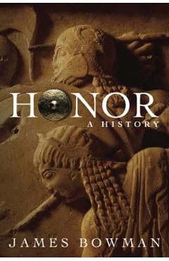 Coperta cărții 'Honor: A History - James Bowman'