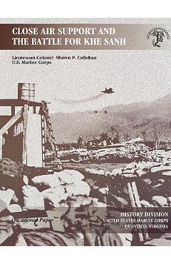 Poza produsului Close Air Support and the Battle for Khe Sanh - Shawn P. Callahan