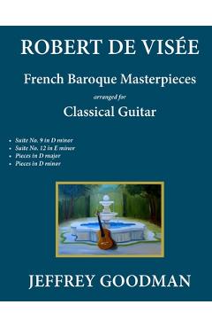Coperta cărții 'Robert de Visée: French Baroque Masterpieces for the Classical Guitar - Jeffrey Goodman'