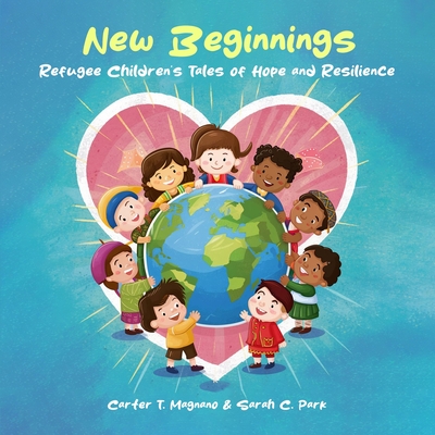 Coperta cărții 'New Beginnings: Refugee Children's Tales of Hope and Resilience - Carter T. Magnano'