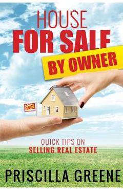 Coperta cărții 'House for Sale by Owner Quick Tips on Selling Real Estate - Priscilla Greene'