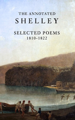 The Annotated Shelley: Selected Poems (Student Edition) - J. E. Clapham