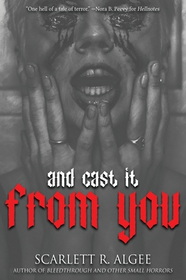 And Cast It From You - Scarlett R. Algee