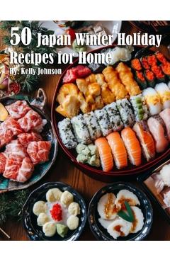 Coperta cărții '50 Japan Winter Holiday Recipes for Home - Kelly Johnson'