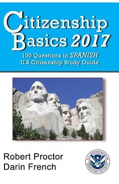 Coperta cărții 'Citizenship Basics 2017: 100 Questions in Spanish - U.S. Citizenship Study Guide: U.S. Naturalization Interview 100'