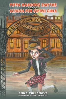 Pippa Harding Smythe and the School for Gifted Girls - Anna Tulianova