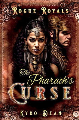 The Pharaoh's Curse: A Saucy Steampunk Mystery - Kyro Dean