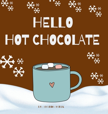 Hello Hot Chocolate - Amanda Minuk