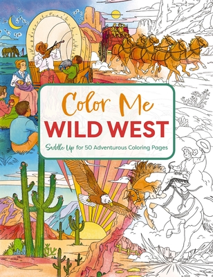 Color Me Wild West: Saddle Up for 50 Adventurous Coloring Pages -