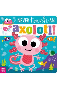 Coperta cărții 'Never Touch an Axolotl! - Cara Jenkins'