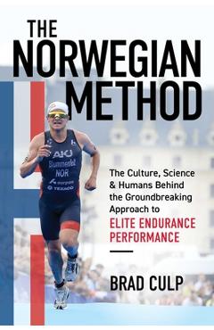 Poza produsului Norwegian Method: The Culture, Science, and Humans Behind the Groundbreaking Approach to Elite Endurance Performance - Brad Culp