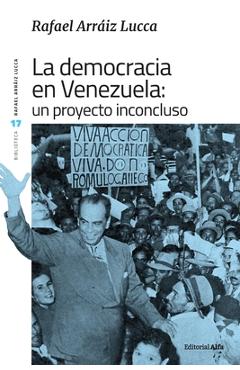 Poza produsului La democracia en Venezuela: Un proyecto inconcluso - Rafael Arráiz Lucca