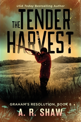 The Tender Harvest: A Post-Apocalyptic Survival Fiction Series - A. R. Shaw