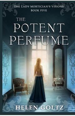 Poza produsului The Potent Perfume - Helen Goltz