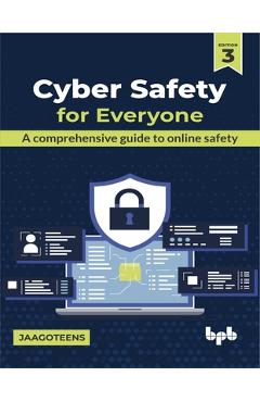 Coperta cărții 'Cyber Safety for Everyone: A Comprehensive Guide to Online Safety -'