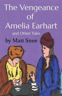 Coperta cărții 'The Vengeance of Amelia Earhart - Matt Snee'