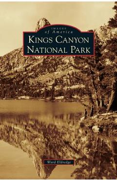 Coperta cărții 'Kings Canyon National Park - Ward Eldredge'
