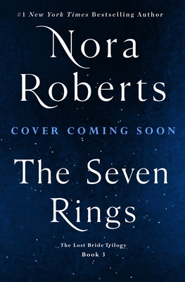 The Seven Rings: The Lost Bride Trilogy, Book 3 - Nora Roberts