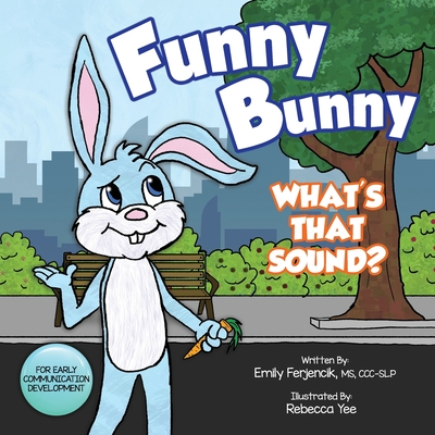 Funny Bunny: What's That Sound? - Rebecca Yee